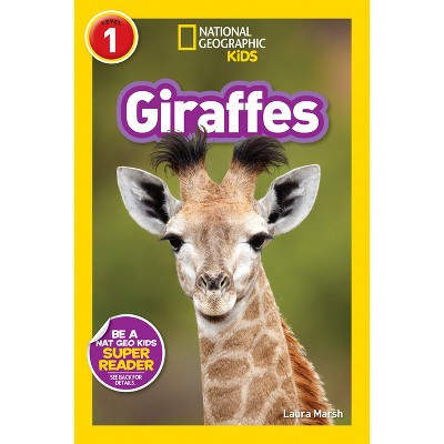 Giraffes (National Geographic Kids Readers, Level 1) - by  Laura Marsh & National Geographic Kids (Paperback) | Target