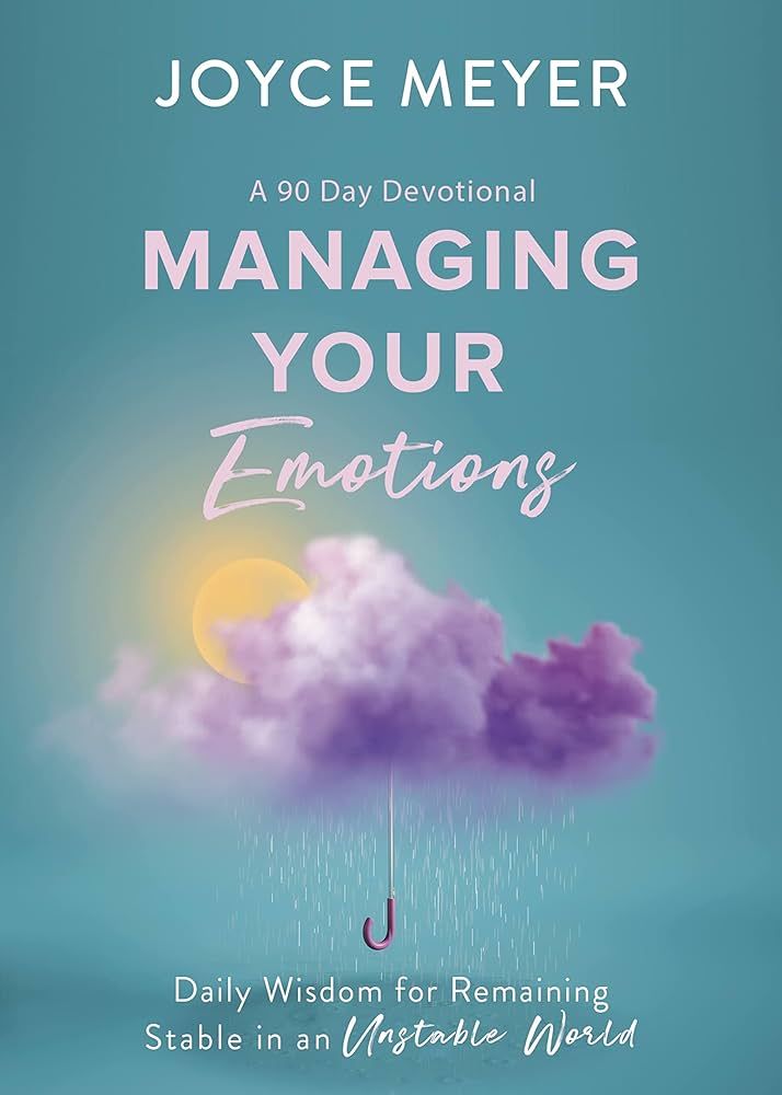 Managing Your Emotions: Daily Wisdom for Remaining Stable in an Unstable World, a 90 Day Devotion... | Amazon (US)