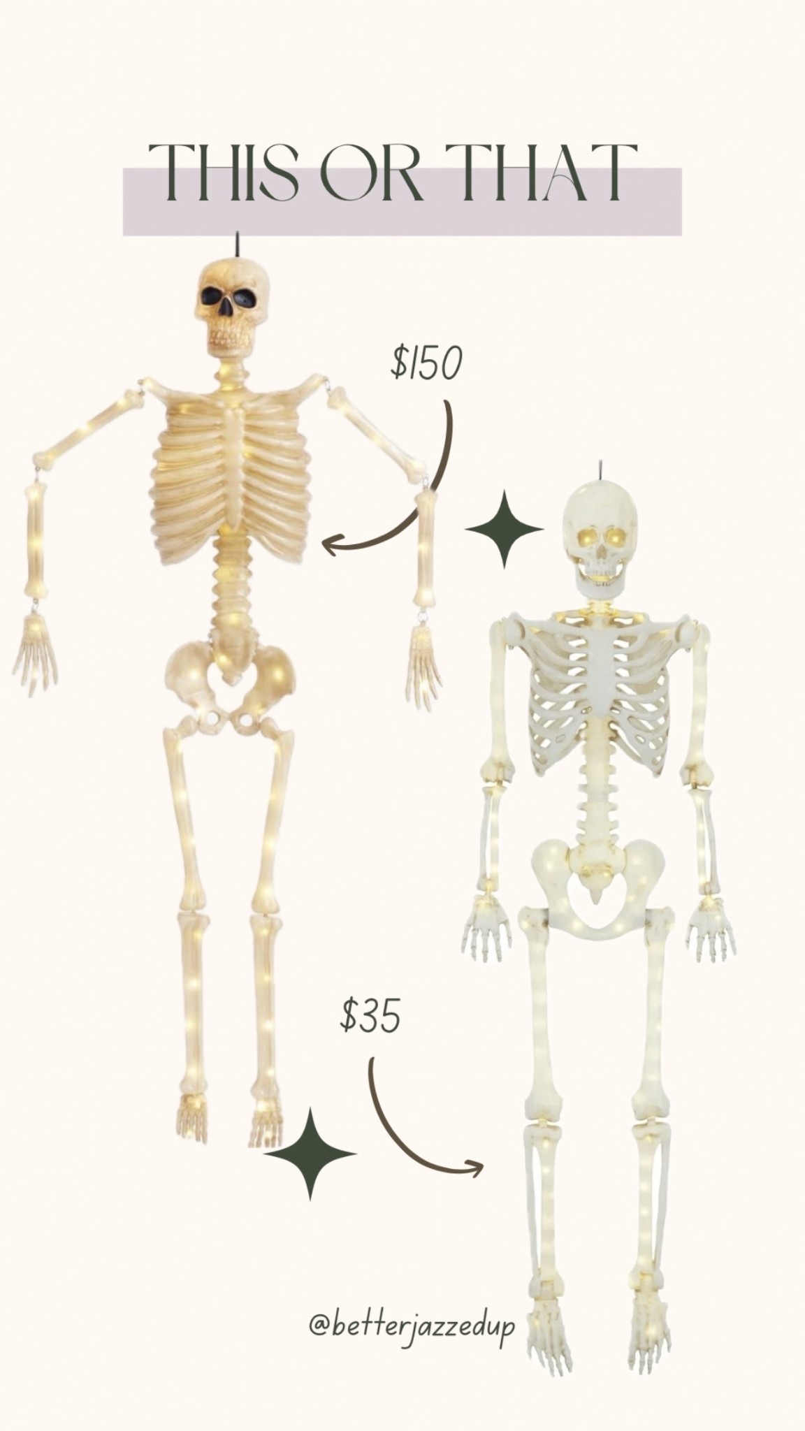 💀✨ This or That: Spooky Edition ✨💀
Would you splurge on the $150 skeleton 💸 or snag the $35 budget-friendly twin? 👀
Both light up your porch, but only one leaves you with extra $$ for pumpkin spice & candy corn 🎃🍬



#HalloweenDecor #SpookySeason #AffordableFinds #SkeletonDecor #LTKHome #BetterJazzedUp

#LTKStyleTip #LTKSeasonal #LTKHome