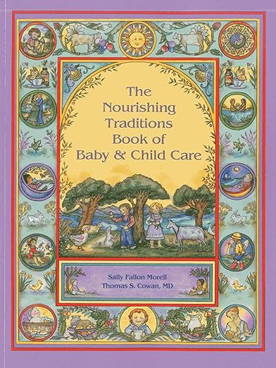 The Nourishing Traditions Book of Baby & Child Care      Kindle Edition | Amazon (US)