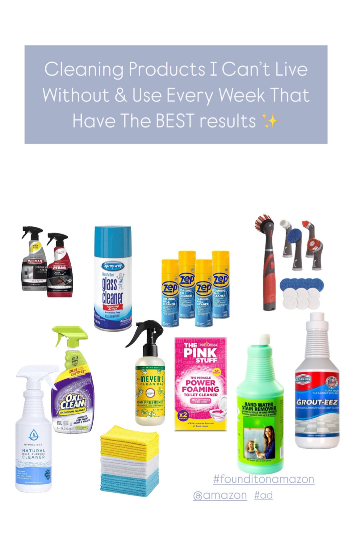 Owning a cleaning company I have tried hundreds of cleaning products!! I made a list of of my top cleaning products I can’t live without that I use every week. These products give the best results!!!✨

SPRAYWAY- the best glass/mirror cleaner EVER!! 

THE PINK STUFF KIT: this product is seriously magic!! You can use it on pretty much everything (the label tells you every area you can use it on) I love this kit because it come with the paste, spray, and liquid) 

HARD WATER STAIN REMOVER: work amazing on hard water, especially shower glass doors! 

BISSELL STEAM MOP: this is my favorite purchase I made in 2024. It gets up to 212 degree and sanitizers your floors. My floors have never felt so amazing!! 

THIN SCRUB BRUSHES: these are a must for cleaning toilets, Winford tracks and hard to reach areas 

CORDLESS VACUUM: I love this cordless vacuum more than my $700 Dyson and it’s only $150!!

MICROFIBER CLOTHS: I promise you microfiber cloths will change your cleaning game and save you so much time. Our microfiber cloths are sold out. (we don't know when they will be back in stock yet) I have found some on Amazon that I highly recommend and they're very affordable! I love them because they come in a set with three different colors so you can have one color for bathrooms, one color for kitchen, and one color for dusting (this helps avoid cross contamination)

WEIMAN STAINLESS: this is the best stainless steel cleaner!!! I have tried this same brand in the wipes and mist, but I only like this specific one (with the spray nozzle) 

WEIMAN STOVE TOP: the best cleaner for cook tops!! 

WEIMAN GRANITE & STONE:I love this spray!! It kills 99.9% of bacteria and shines the stone.

#founditonamazon #ad @amazon 

#LTKMostLoved 

#LTKWatchNow #LTKFamily