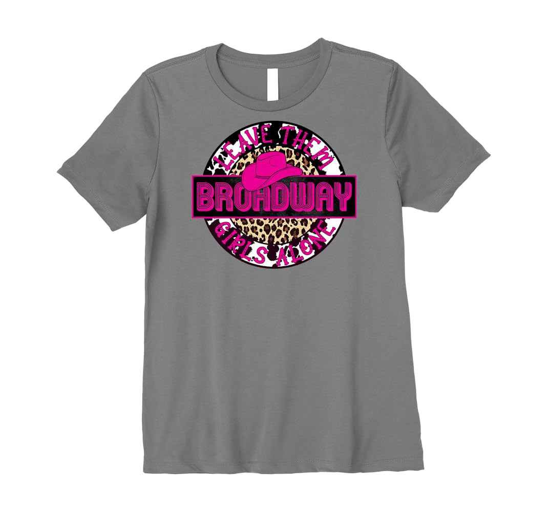 Leave Them Broadway Girls Alone Southern Western Girl Premium T-Shirt | Amazon (US)