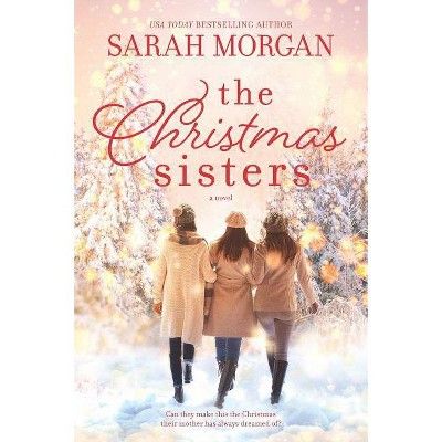 Christmas Sisters -  by Sarah Morgan (Paperback) | Target