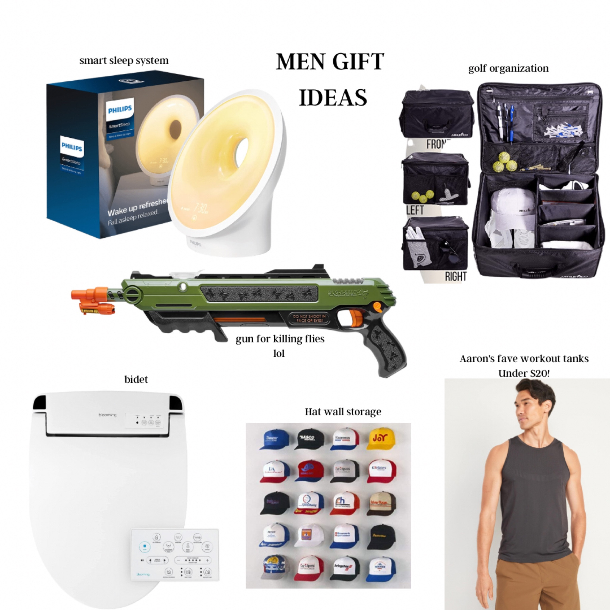 Mens Gifts! 

•sleep light and sound system. Seems super cool if your man has trouble sleeping. 
•portable golf organization.
•non-damaging fun to shoot flies. Lol, every man wants this. 
•bidet. He will love it. 
•wall clips for storing and displaying hats. 
•workout tanks. If he hates Lulu prices ;) 


#LTKmens #LTKunder50 #LTKHoliday