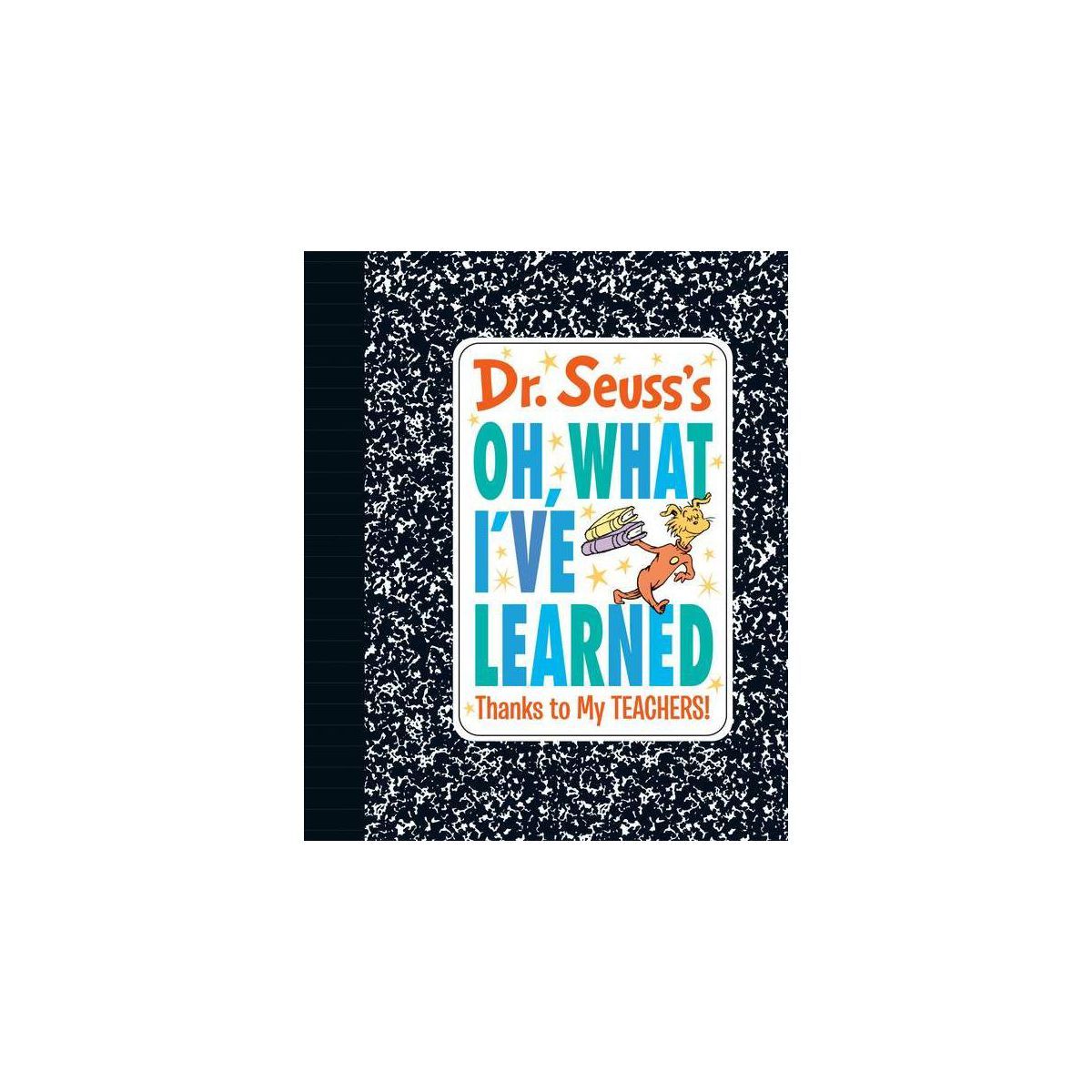 Dr. Seuss's Oh, What I've Learned: Thanks to My Teachers! - (Dr. Seuss's Gift Books) by  Dr Seuss... | Target