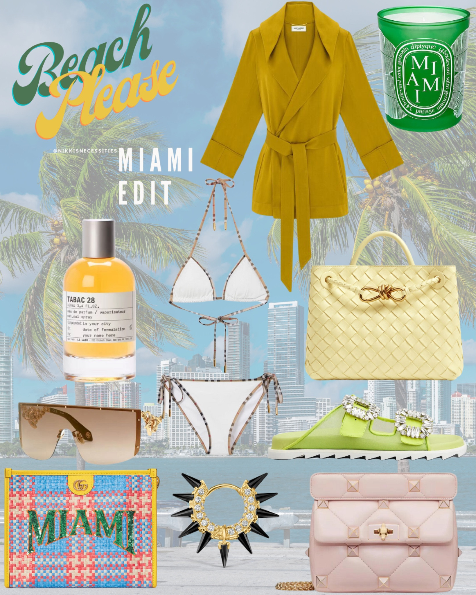 Miami edit
Beach please
What to wear in Miami 
Pack for Miami 
Maria Tash 
Gucci pouch 
Valentino handbag 
Bottega andiamo bag 
Sherbet yellow 
Burberry bikini 
Roberto cavalli sunglasses 
Diptyque candles 
Le labo 
Saint Laurent robe


#LTKSeasonal #LTKFind #LTKitbag