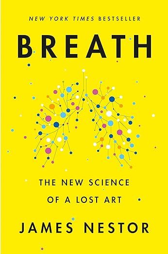 Breath: The New Science of a Lost Art     Hardcover – May 26, 2020 | Amazon (US)