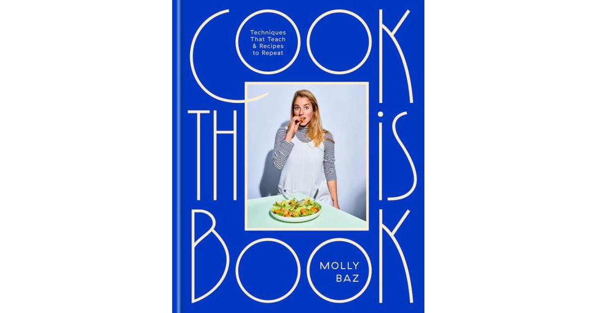 Cook This Book: Techniques That Teach and Recipes to Repeat by Molly Baz | Macy's