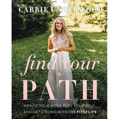 Find Your Path - by Carrie Underwood (Hardcover) | Target