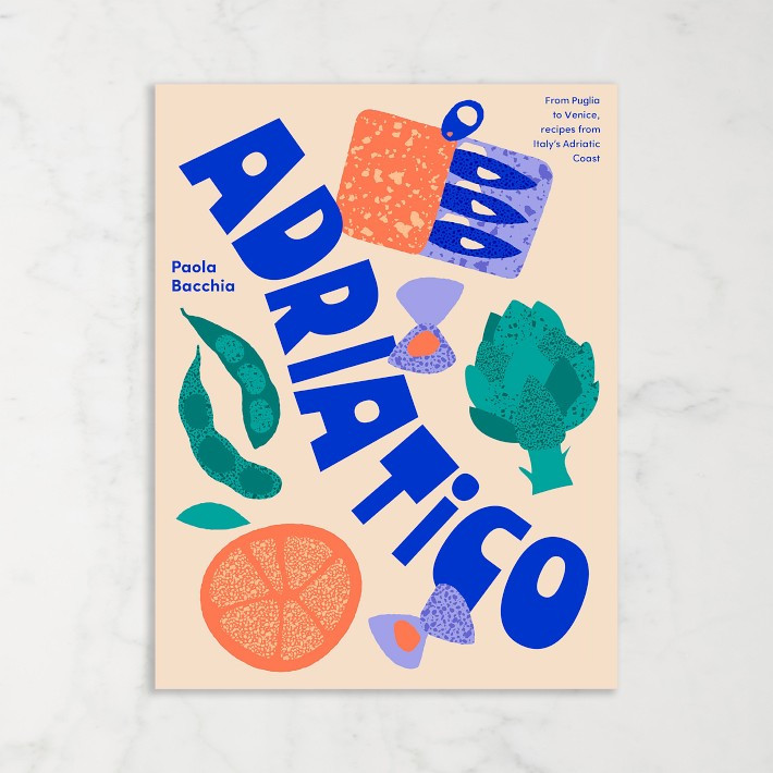 Paola Bacchia: Adriatico: Recipes and stories from Italy's Adriatic Coast | Williams-Sonoma