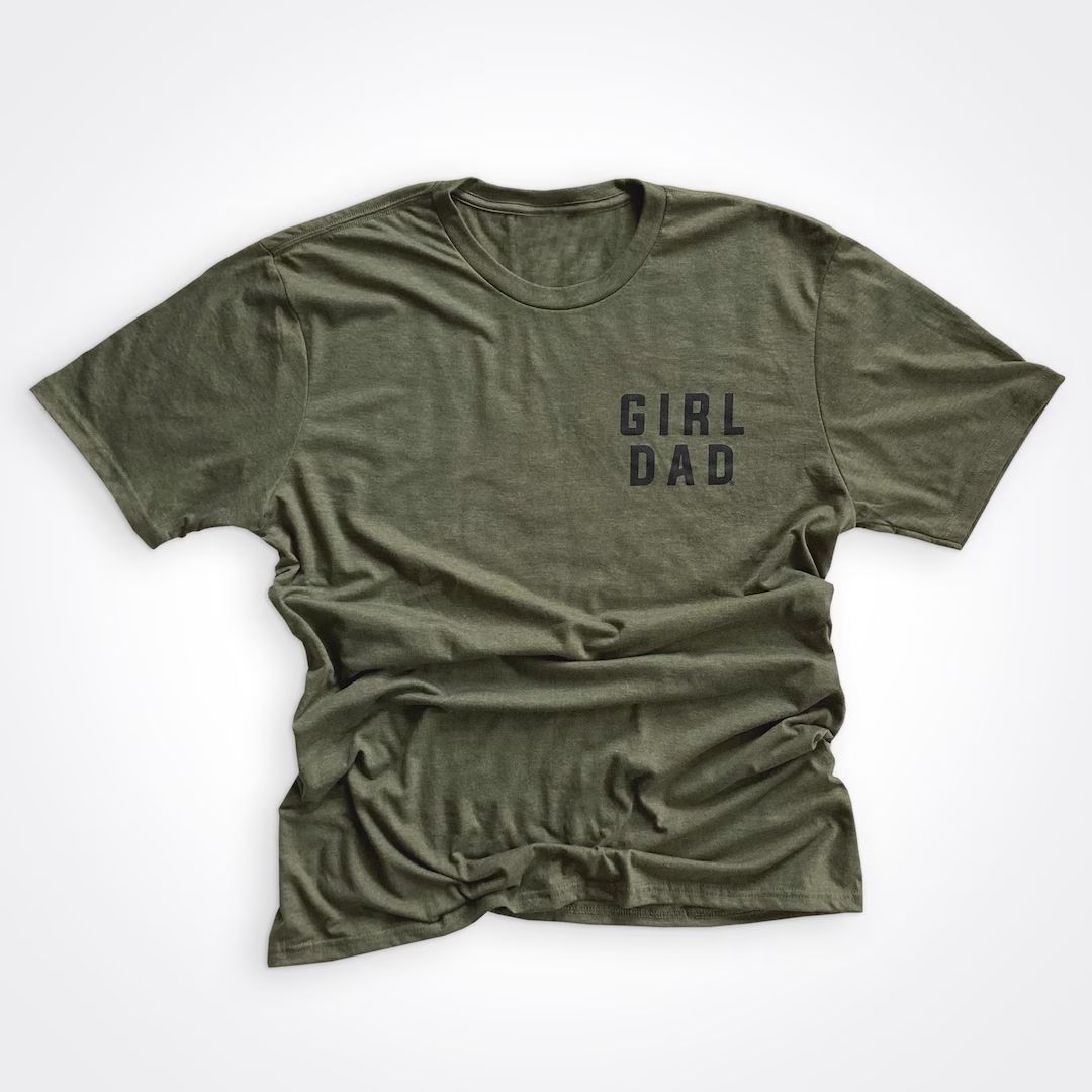 Girldad® Military Green Shirt, Girl Dad, Girl Dad Gift, Dad of Girls, dad of girls shirt, Gift f... | Etsy (US)