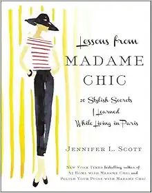 Lessons from Madame Chic: 20 Stylish Secrets I Learned While Living in Paris     Hardcover – No... | Amazon (US)