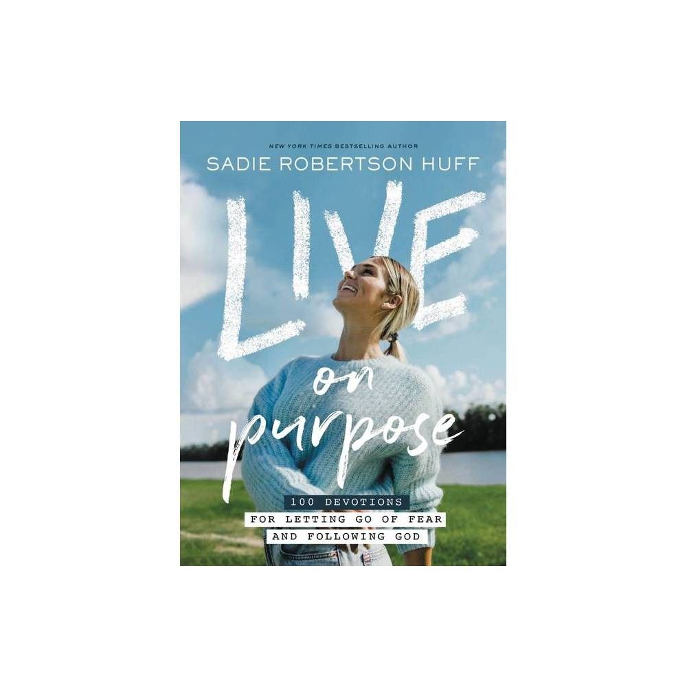 Live on Purpose - by Sadie Robertson Huff (Hardcover) | Target