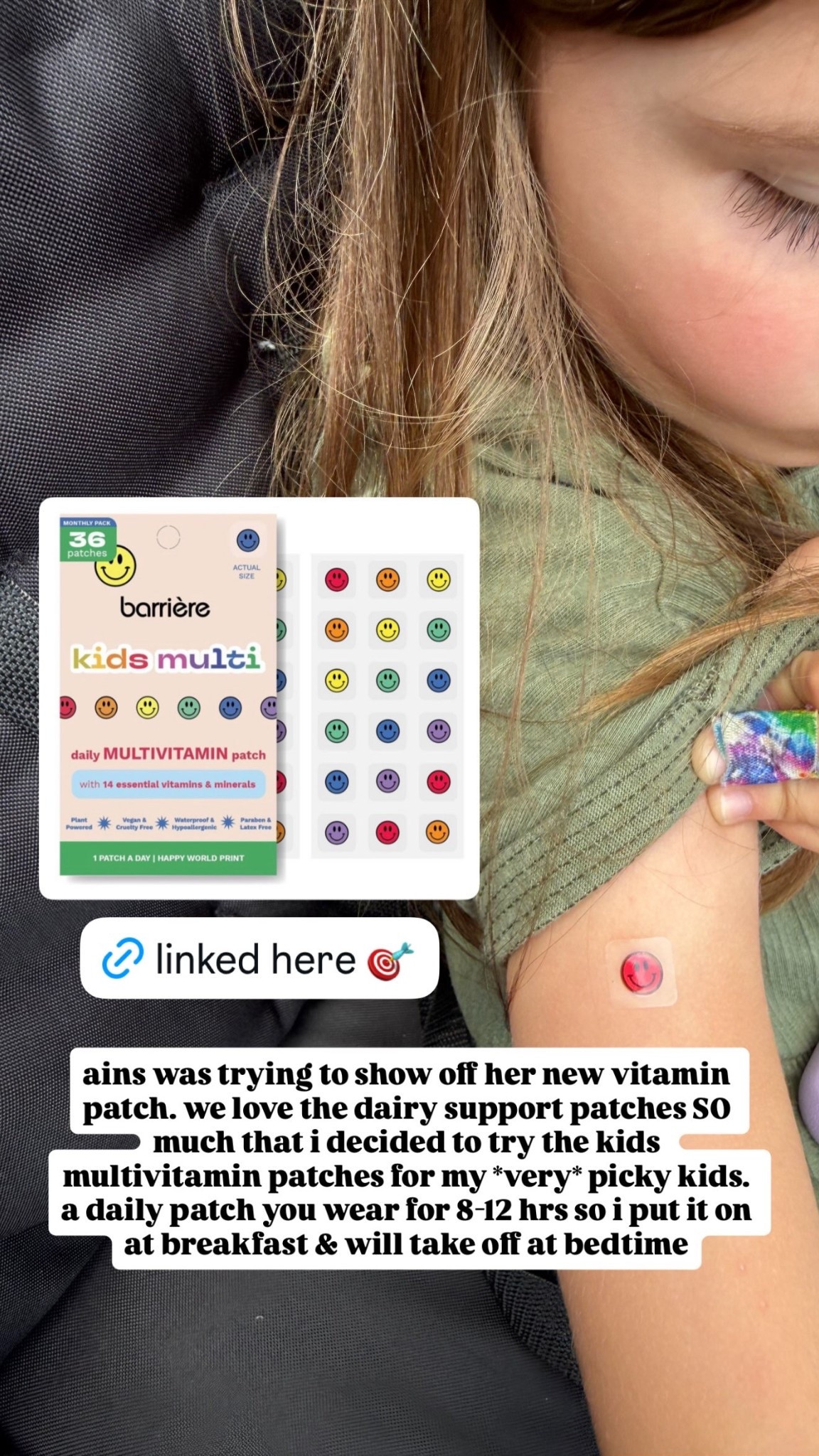 ains was trying to show off her new vitamin patch. we love the dairy support patches SO much that i decided to try the kids multivitamin patches for my *very* picky kids. a daily patch you wear for 8-12 hrs so i put it on at breakfast & will take off at bedtime