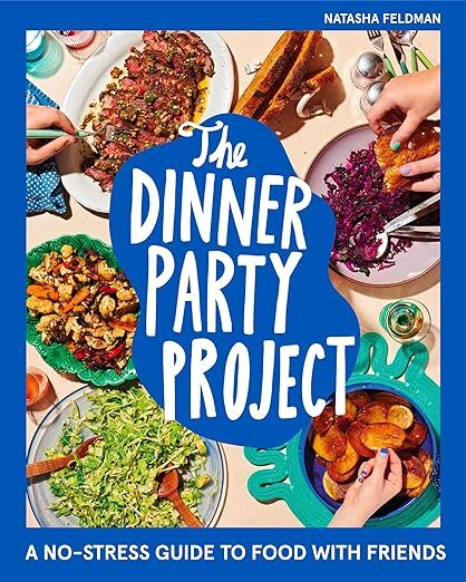 The Dinner Party Project: A No-Stress Guide to Food with Friends | Amazon (US)