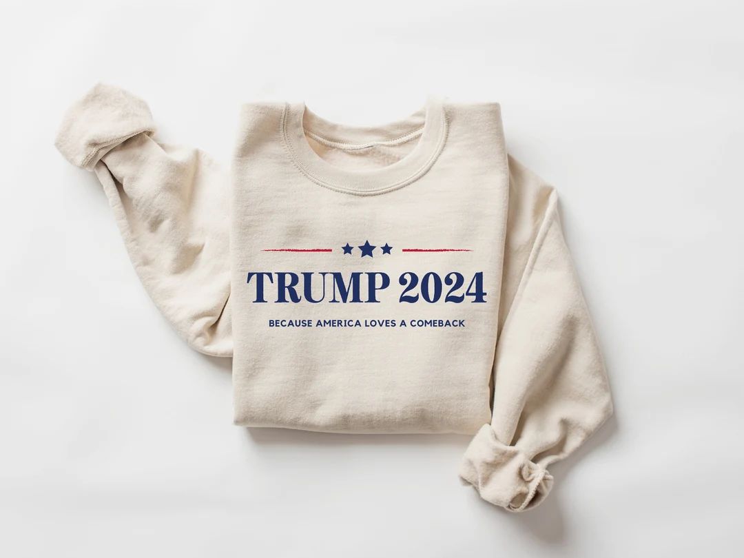 Trump 2024 Beaceuse America Loves a Comeback Sweatshirt | Pro Trump Sweatshirt | Pro America Shir... | Etsy (US)