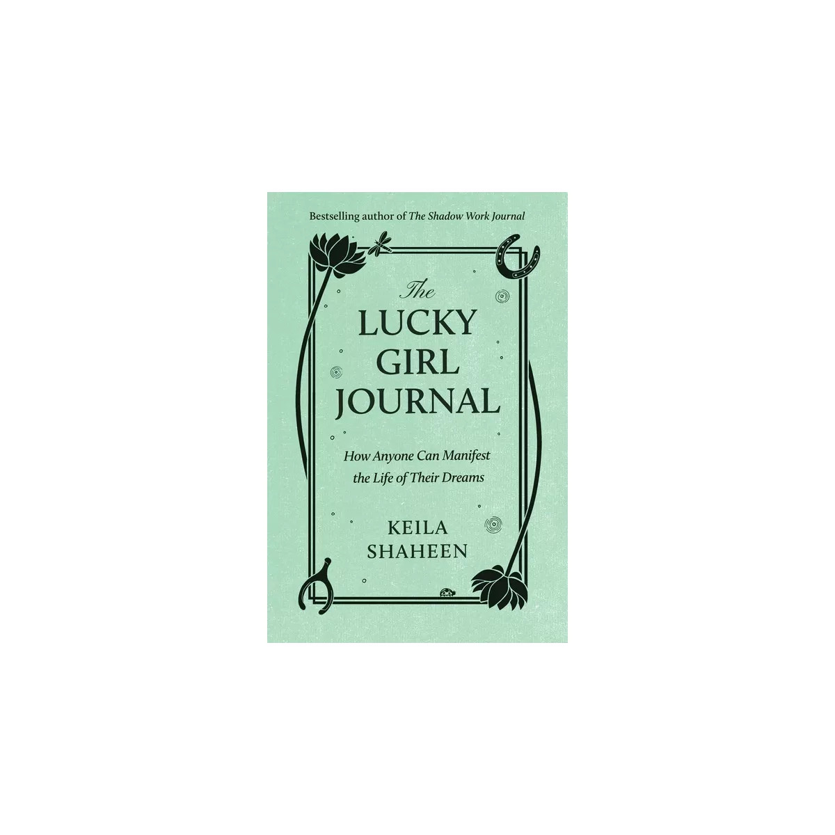 Lucky Girl Journal - by Keila Shaheen (Hardcover) | Target