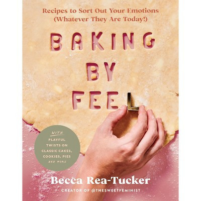 Baking by Feel - by  Becca Rea-Tucker (Hardcover) | Target