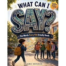 What Can I Say: The Words Every Kid Actually Needs (Life Lessons For Kids) | Amazon (US)
