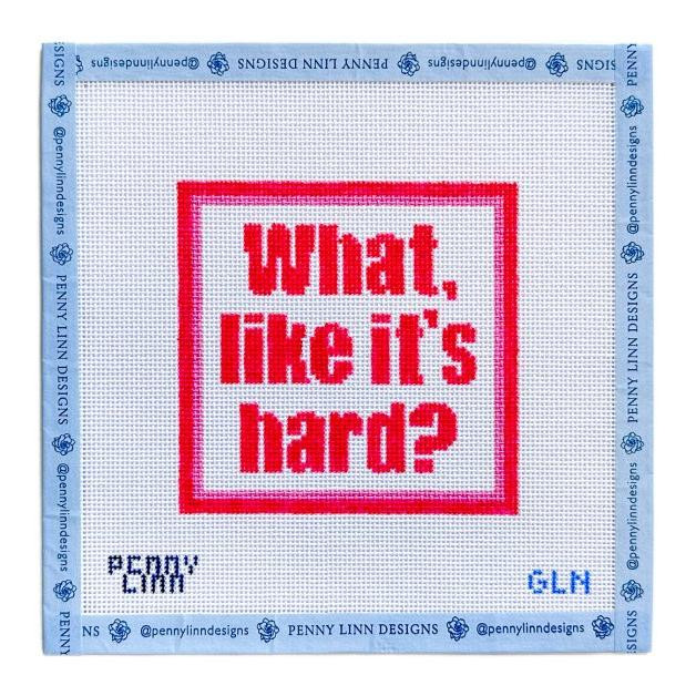 What Like It's Hard | Penny Linn Designs