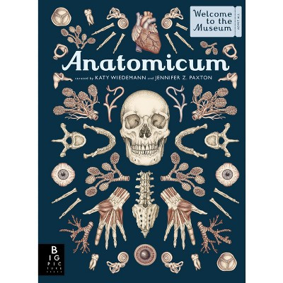 Anatomicum - (Welcome to the Museum) by  Jennifer Z Paxton (Hardcover) | Target