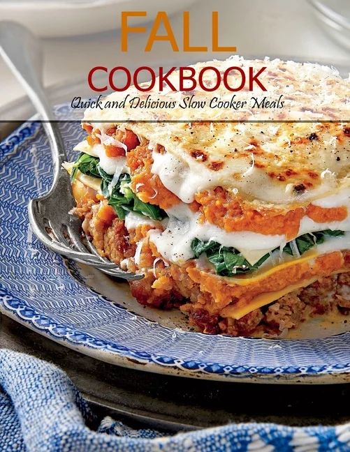 Fall Cookbook: Quick and Delicious Slow Cooker Meals (Paperback) - Walmart.com | Walmart (US)