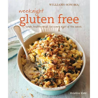 Weeknight Gluten Free - (Williams-Sonoma) by  Kristine Kidd (Hardcover) | Target