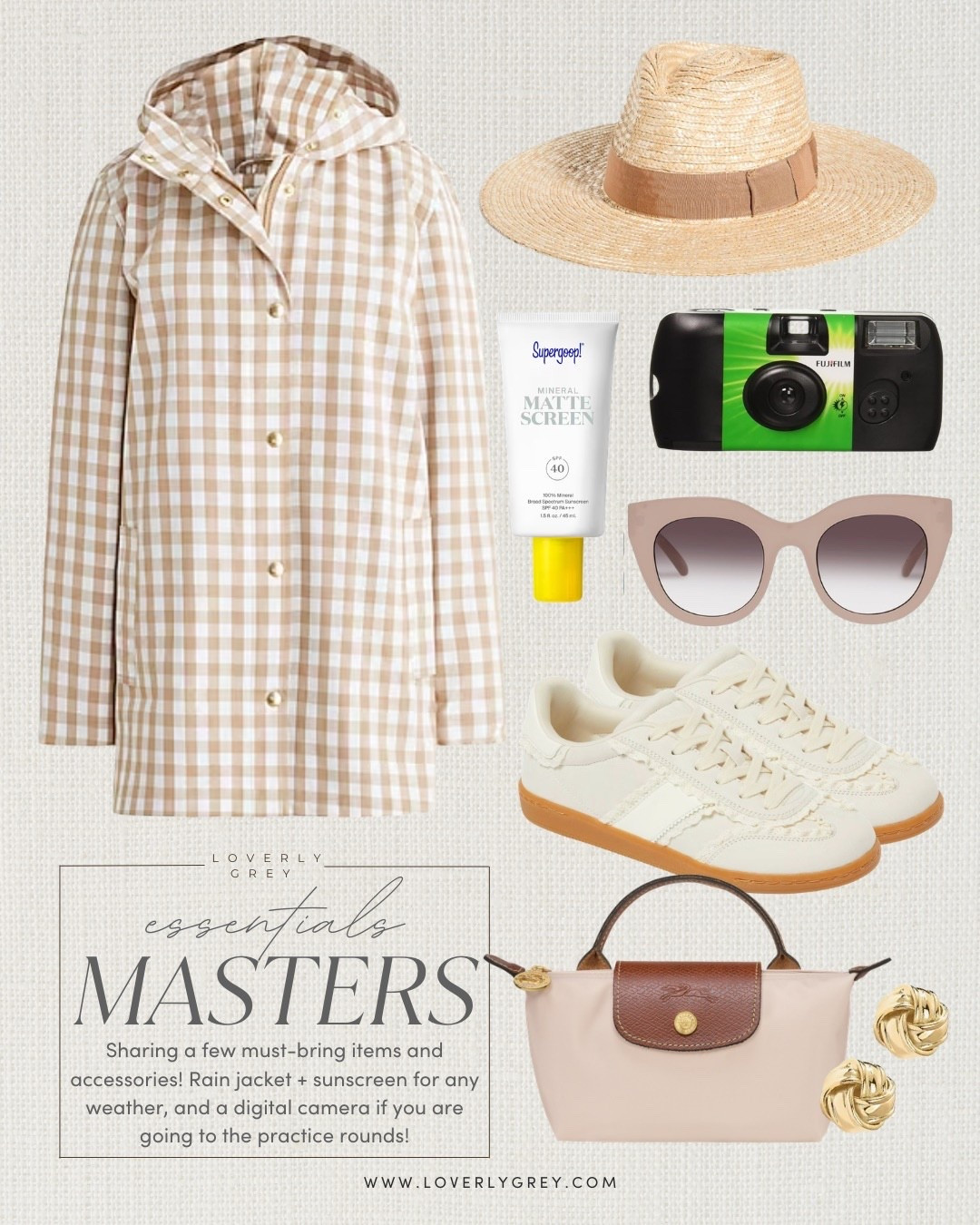Sharing a few accessories & items that are essentials for the Master’s! A rain jacket & straw hat/sunscreen to prepare for any weather! A film camera if you’re going to the practice rounds - no phones allowed! Sunglasses are always a must! A small crossbody bag and comfortable sneakers - two items I have & love! Lastly, some cute dainty earrings that will be comfortable for all day wear!

Loverly Grey, Masters essentials, masters must-bring, rain jacket, longchamp clutch, sneakers, sunglasses, straw hat 

#LTKSeasonal
