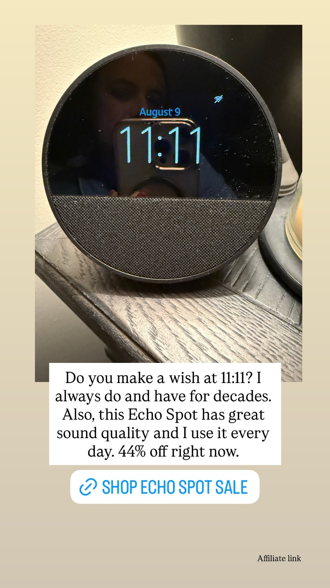 Do you make a wish at 11:11? I always do and have for decades. Also, this Echo Spot has great sound quality and I use it every day. 44% off right now. 

#alarmclock

#LTKdayinmylife #LTKmorningroutine #LTKOver40