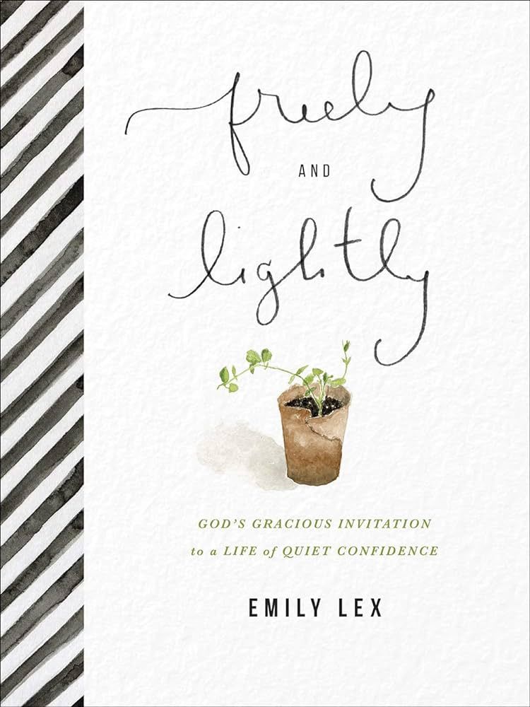 Freely and Lightly: God’s Gracious Invitation to a Life of Quiet Confidence | Amazon (US)