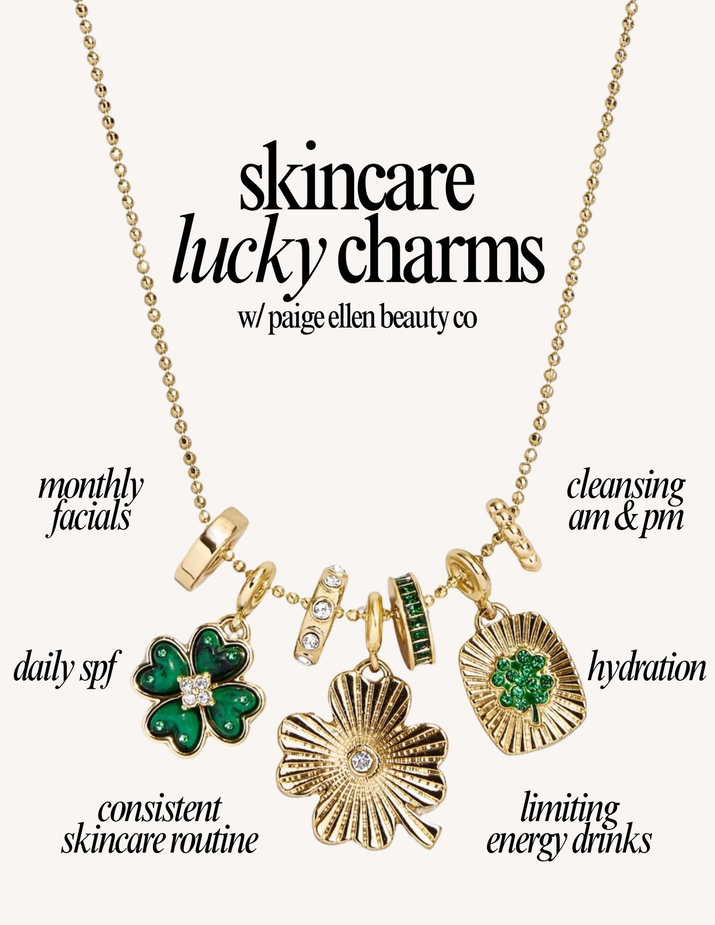 simple skincare lucky charms ✨🍀

🍀consistency is key. 80% of your progress is made at home.
🍀monthly facials give you the boost you need. 20% of your progress is made in the treatment room.
🍀energy drinks & caffeine wreck havoc on your skin health from the inside out.
🍀cleansing morning & night creates the healthy microbiome your skin needs to glow. 
🍀spf is the best anti-aging product on the market. without spf, all of your other skincare work is thrown away. 
🍀drink water!!! I cannot say enough how important it is to nourish your body with water and real food. 

•••

stillwater ok spray tans | spray tans stillwater | oklahoma spray tans | stillwater ok | oklahoma state | okstate | stillwater facials | facials stillwater ok | stillwater ok dermaplane facial | dermaplane stillwater ok | custom facial stillwater ok | acne facial stillwater ok | acne bootcamp stillwater ok | acne facial stillwater ok | dolce glow spray tan stillwater ok | face reality acne bootcamp | face reality acne expert stillwater ok