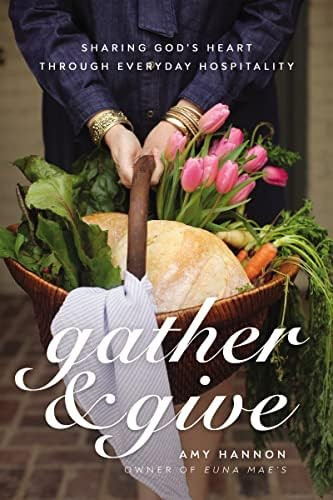 Gather and Give: Sharing God’s Heart Through Everyday Hospitality    Hardcover – October 18, ... | Amazon (US)