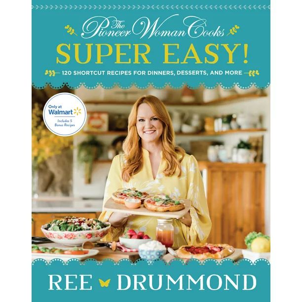 The Pioneer Woman Cooks: Super Easy! (Walmart Exclusive)(Hardcover) - Walmart.com | Walmart (US)