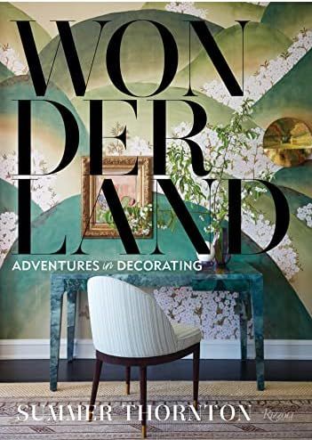 Wonderland: Adventures in Decorating: Thornton, Summer: 9780847871391: Amazon.com: Books | Amazon (US)