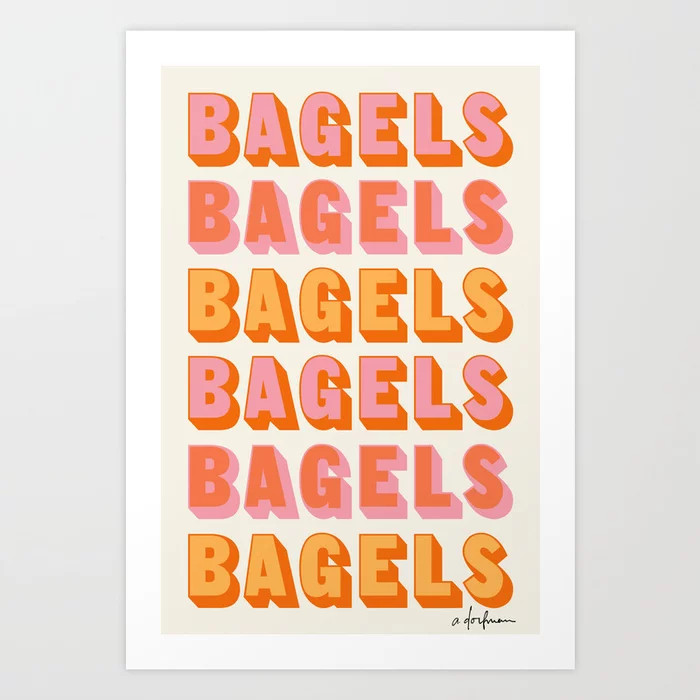 BAGELS BAGELS BAGELS Art Print | Society6