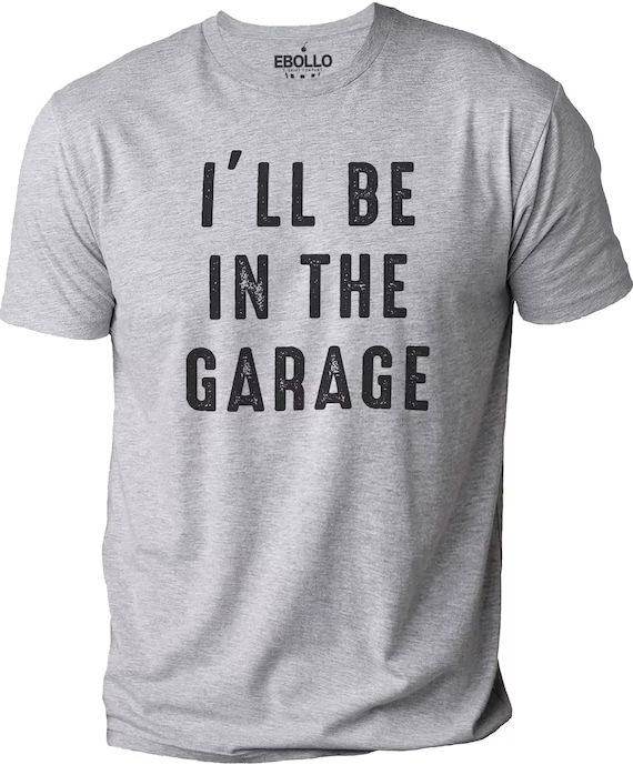 Funny Shirt Men  I'll Be in the Garage Shirt  Fathers | Etsy | Etsy (US)