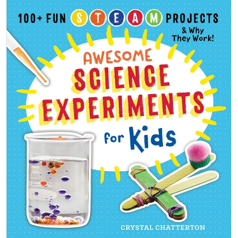 Awesome Science Experiments for Kids: 100+ Fun Steam Projects and Why They Work (Paperback) - Wal... | Walmart (US)