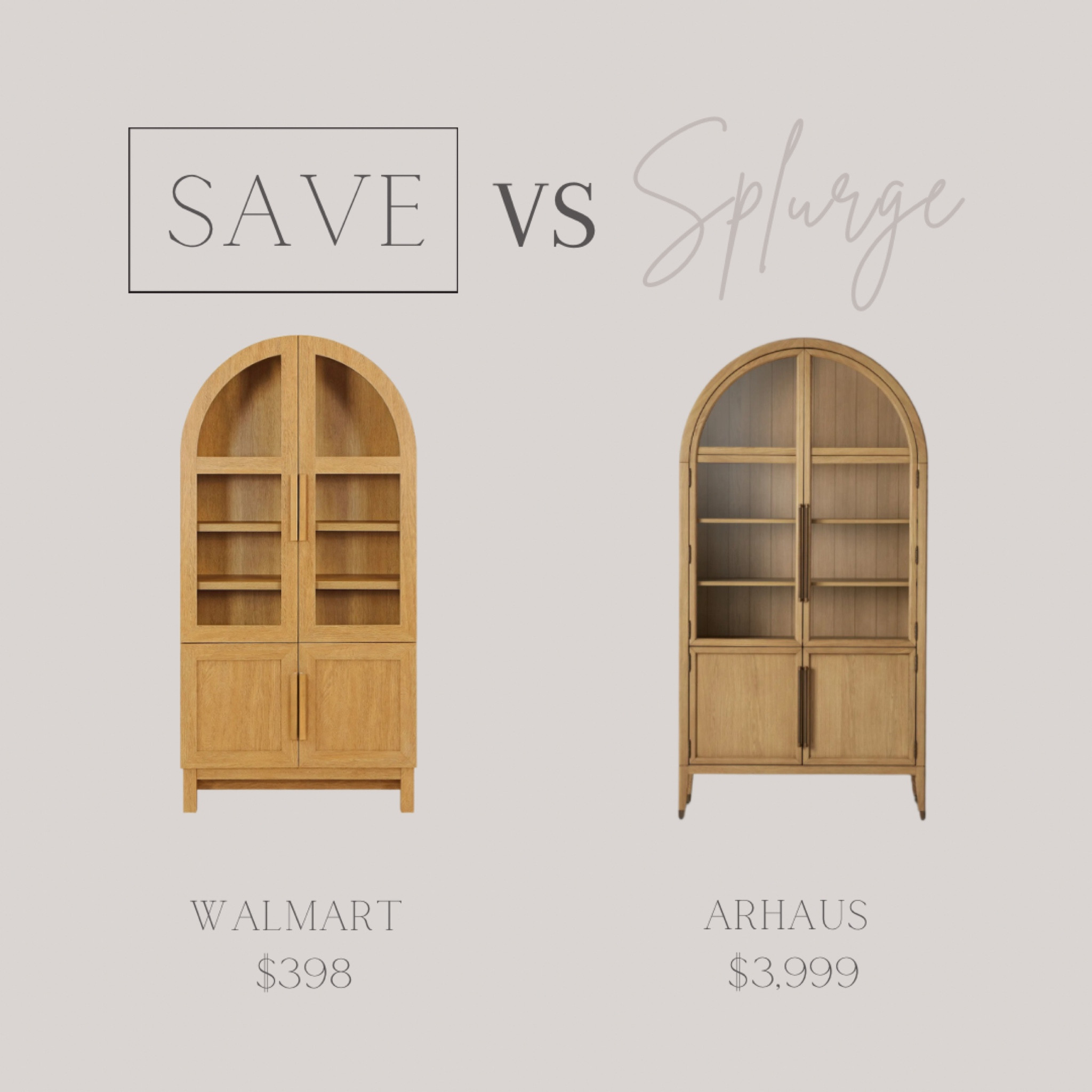 Save VS Splurge 


Arched cabinet, display cabinet

#walmart #arhaus 

#LTKHome