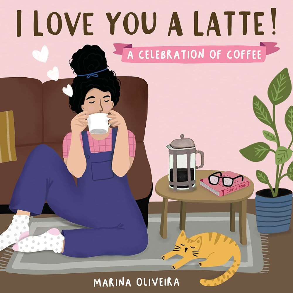 I Love You a Latte: A Celebration of Coffee. A unique stocking stuffer or gift for coffee lovers ... | Amazon (US)