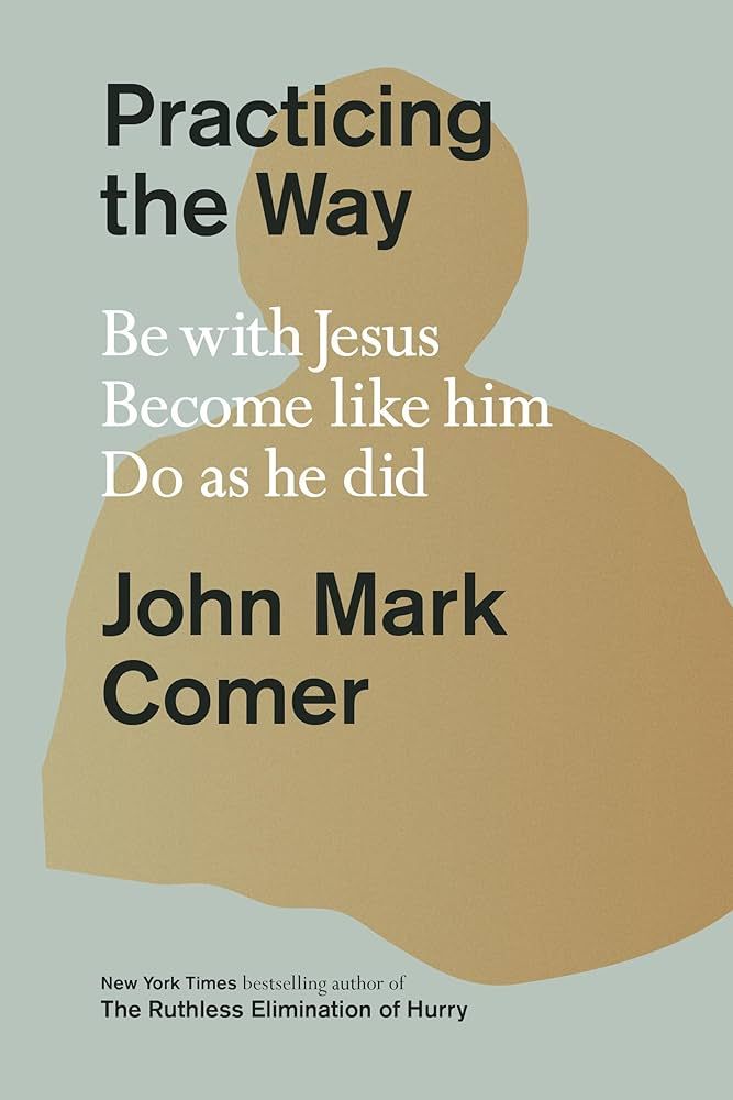 Practicing the Way: Be with Jesus. Become like him. Do as he did. | Amazon (US)