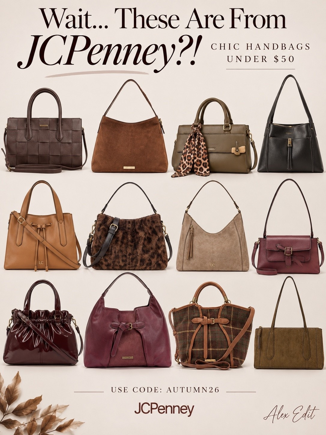 I wouldn’t have guessed JCPenney either! These handbags caught my eye for all the right reasons. Rich fall colors, beautiful textures, interesting silhouettes, and details that make them look far more expensive than they are.

From relaxed suede-look shoulder bags to structured satchels and a little leopard print, there’s something here for just about every style.

And here’s the surprise: every bag is under $50 with code AUTUMN26.

Proof that a great handbag doesn’t have to come with a designer price tag.

Which one is your favorite?