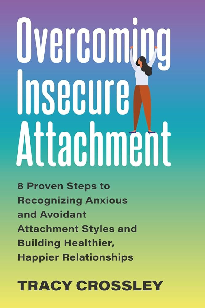 Overcoming Insecure Attachment: 8 Proven Steps to Recognizing Anxious and Avoidant Attachment Sty... | Amazon (US)
