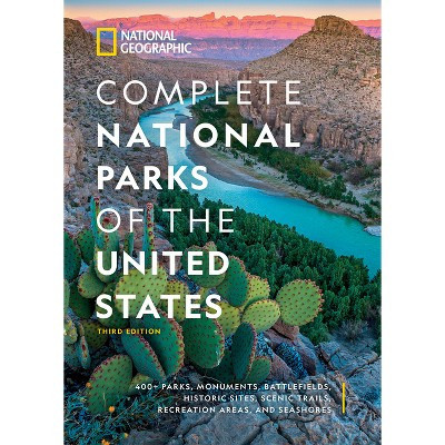 National Geographic Complete National Parks of the United States, 3rd Edition - (Hardcover) | Target