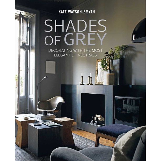 Shades of Grey : Decorating with the Most Elegant of Neutrals (Hardcover) - Walmart.com | Walmart (US)