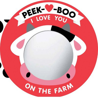 Peek-A-Boo, I Love You! on the Farm - (Board Book) | Target