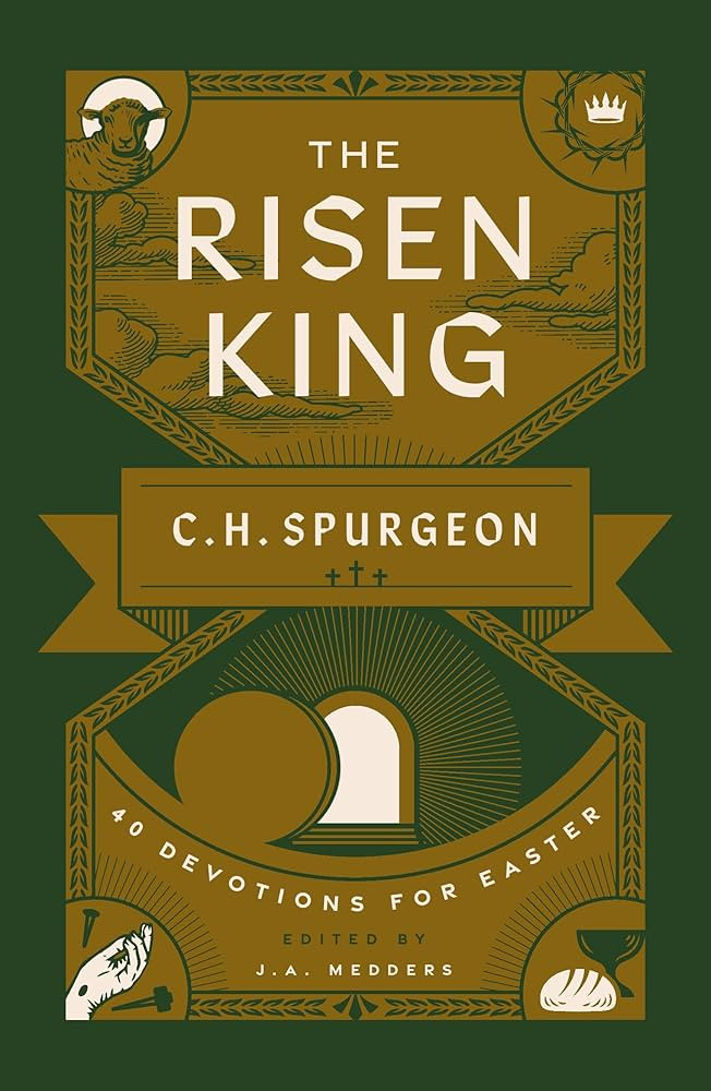 The Risen King: 40 Devotions for Easter from C.H. Spurgeon (Devotional helping readers to meditate on the cross during Lent and in the run up to Easter.) | Amazon (US)
