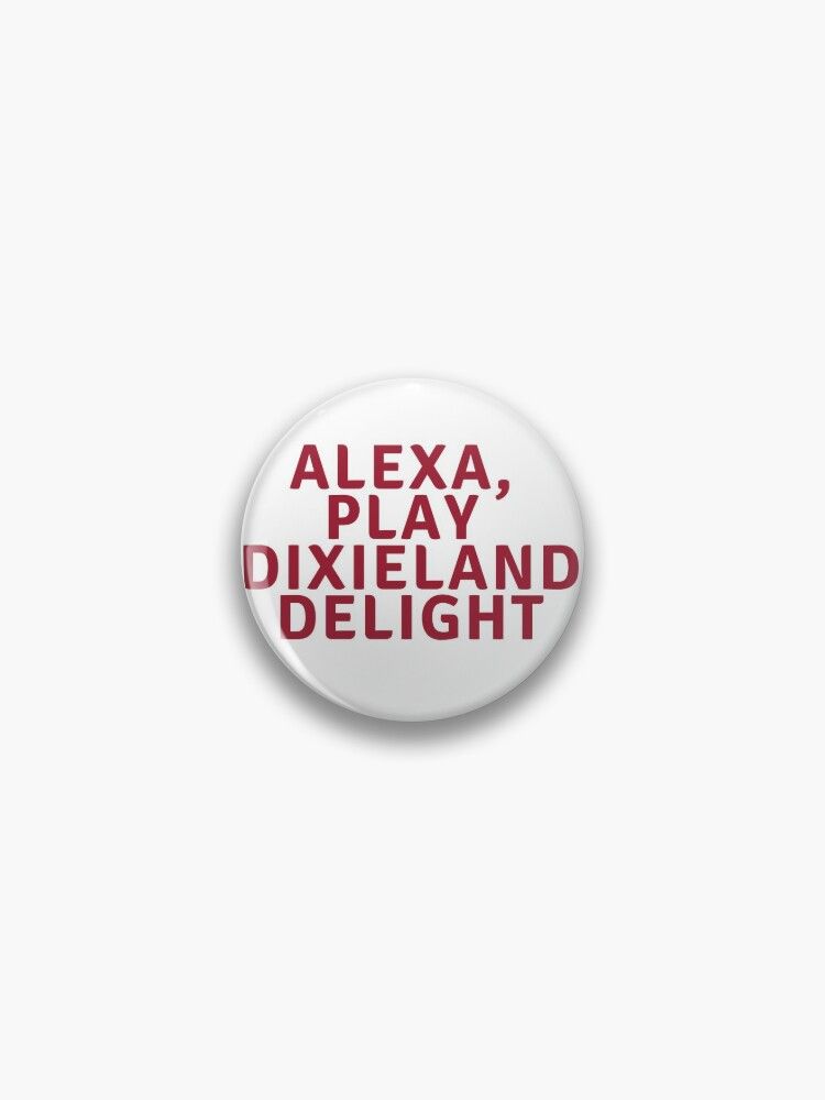 Alexa, Play Dixieland Delight Pin | Redbubble (US)