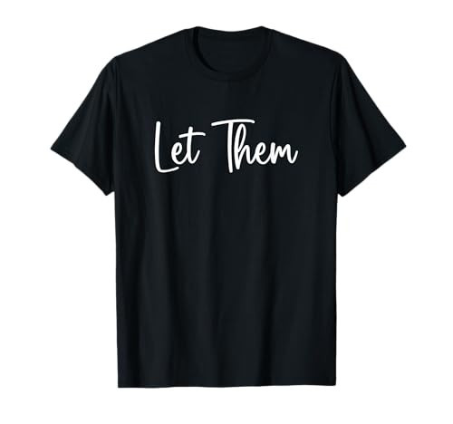 Let Them Shirt Inspirational Saying For Men Women T-Shirt | Amazon (US)
