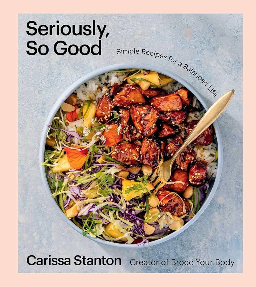 Seriously, So Good: Simple Recipes for a Balanced Life (A Cookbook) | Amazon (US)