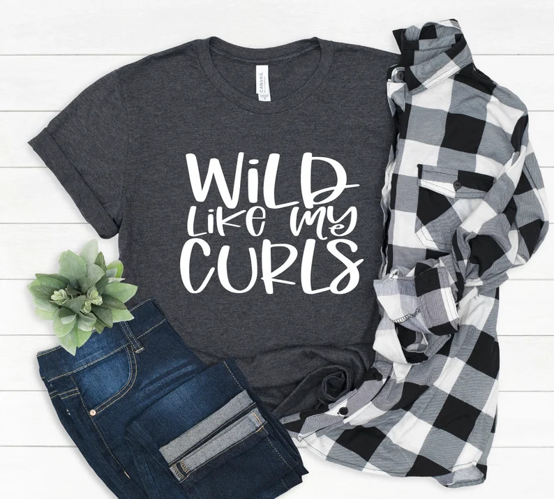 Wild Like My Curls T-Shirt, Cute T-Shirt for Girl Friend, Gift for Daughter, Adult T-Shirt for Wo... | Etsy (US)